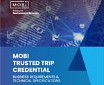 MOBI Trusted Trip Credential - Business Requirements & Technical Specifications